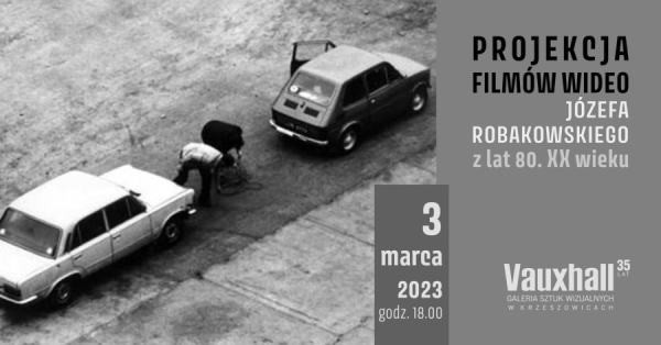 Projekcja filmów wideo Józefa Robakowskiego z lat 80. XX w. | Finisaż wystawy