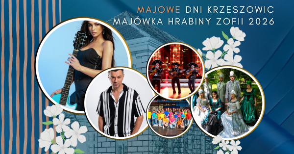 MAJOWE DNI KRZESZOWIC. MAJÓWKA HRABINY ZOFII 2026
